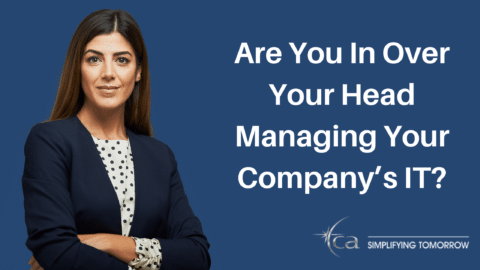 Are You In Over Your Head Managing Your Company’s IT?